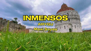 Inmensos - Arygu, Maxi Sayes