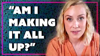 Am I Making It All Up?? | Kati Morton