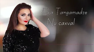 Eka Targamadze ( ეკა თარგამაძე ) - Nu caxval ( ნუ წახვალ ) ახალი სიმღერა 2024