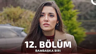 Bambaşka Biri 12. Bölüm