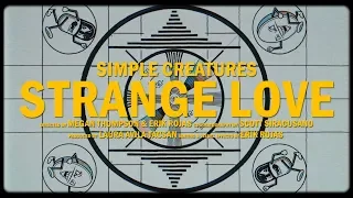 Simple Creatures - Strange Love (Official Video)