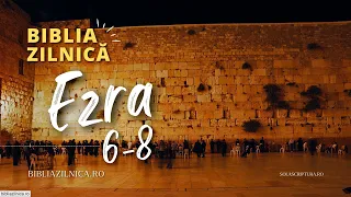 Biblia zilnică - Ezra 6-8 - Biblia audio