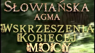 Słowiańska Agma Wskrzeszenia Kobiecej Mocy