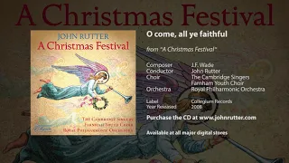 O come, all ye faithful - John Rutter, The Cambridge Singers, Royal Philharmonic Orchestra