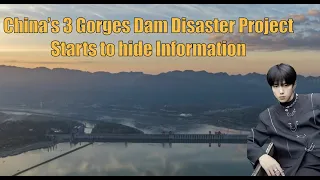 China’s 3 Gorges Dam Disaster Project Starts to hide Information