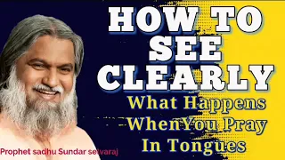 HOW TO SHARPEN YOUR SPIRITUAL EYES/EARS | By Prophet Sadhu Sundar Selvaraj