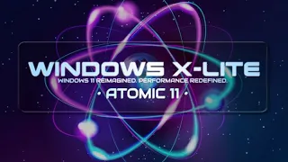 Windows X-Lite 'Atomic 11' - The World's smallest Windows 11 ISO! 💥 1GB ISO 💥 1.7 GB INSTALLED!