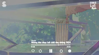 Thôi Anh Đừng Nhiều Lời Lofi - Nhạc Lofi Tâm Trạng Gây Nghiện 2024 - Playlist Lofi Buồn