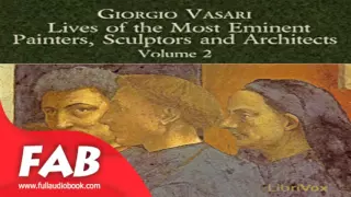 Lives of the Most Eminent Painters, Sculptors and Architects Vol 2 Full Audiobook by Giorgio VASARI
