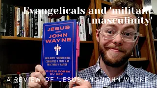 Review of 'Jesus and John Wayne' by Kristin Du Mez