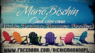 Mario Bischin - Cand Vine Vara (Richie Madano Summer Bootleg) PREMIERA