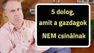 5 dolog, amit a gazdagok nem csinálnak