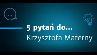 5 pytań do...Krzysztofa Materny