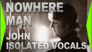 Nowhere Man John Lennon Isolated Vocal Track