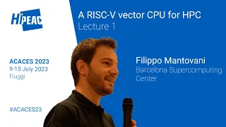 ACACES 2023: A RISC-V vector CPU for High-Performance Computing, Lecture 1 – Filippo Mantovani