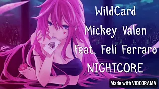 WildCard - Mickey Valen ft. Feli Ferraro [ Nightcore ]