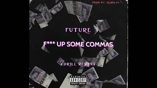 Future - F*** Up Some Commas (OFFICIAL UK DRILL REMIX) {PROD. BY REMULUS}