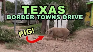 TEXAS Border Towns: Where A PIG ROAMS The Streets Like He Owns It / San Ygnacio To Laredo (Part One)