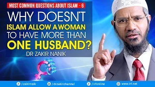 WHY DOESN'T ISLAM ALLOW A WOMEN TO HAVE MORE THAN ONE HUSBAND? -DR ZAKIR NAIK