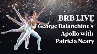 BRB LIVE: George Balanchine's Apollo