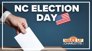 NC Election Day: Who is running and where to vote: #WakeUpCLT To Go