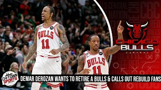 DeMar DeRozan Wants To Retire A Bulls & Calls Out Rebuild Fans