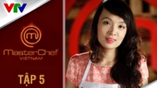 MASTERCHEF VIỆT NAM 2014 | SEASON 2 | TẬP 5 | FULL HD