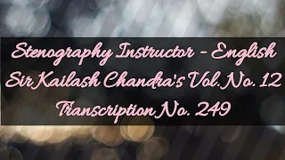 100 w.p.m. Sir Kailash Chandra's Transcription No. 249 (Volume 12)