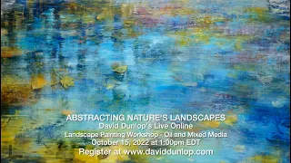 David Dunlop's Live Online Workshop - Abstracting Nature's Landscapes -  October 15, 2022