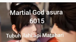 martial God asura 6015 tubuh ilahi api Matahari