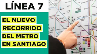 Nueva Línea 7 del Metro: Así será el recorrido del moderno transporte en Santiago