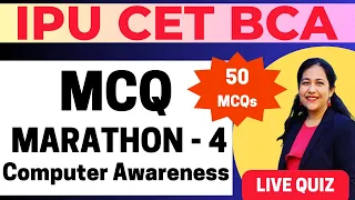 BCA Entrance Exam Preparation 2024 | MCQ Marathon-4| 50 MCQs on Computer Awareness #bca #ggsipu#cet