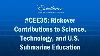 #CEE35: Rickover Contributions to Science, Technology and US Submarine Education