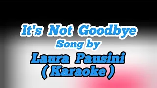 It's Not Goodbye (KARAOKE) - Laura Pausini #itsnotgoodbye #laurapausini #itsnotgoodbyekaraoke