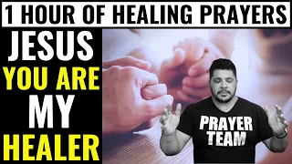 1 Hour of Healing Miracle Prayers ( JESUS YOU ARE MY HEALER )  Prayer For Healing The Sick