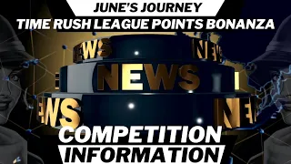 JUNE'S JOURNEY TIME RUSH ( League Points Bonanza ) COMPETITION INFORMATION 27 to 28 FEB 2024 UTC