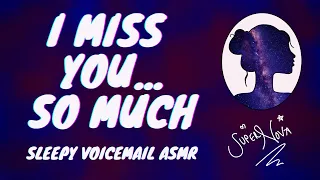I miss you so much ASMR [Girlfriend Roleplay] [voicemail] [missing you]
