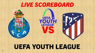 FC Porto U19 VS Atletico de Madrid U19 Live Scoreboard 2022 UEFA Youth League