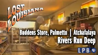 Buddens Store, Palmetto | Atchafalaya | Rivers Run Deep | Lost Louisiana (2000)