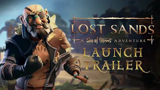 Lost Sands: A Sea of Thieves Adventure | Launch Trailer