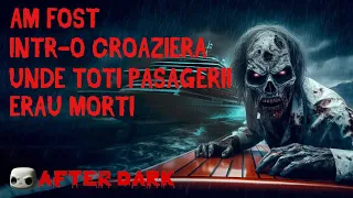 Am fost intr-o croaziera unde toti pasagerii erau morti - Povesti de Groaza [ Horror Romania ]