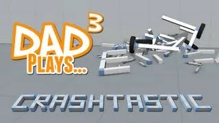 Dad³ Plays... Crashtastic