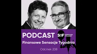 Podcast "Finansowe Sensacje Tygodnia" - odc. 208 [Subiektywnie o Finansach]