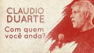 Cláudio Duarte - Com quem você anda? | Palavras de Fé
