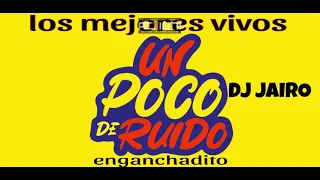 ENGANCHADITO DE UN POCO DE RUIDO// DJ JAIRO