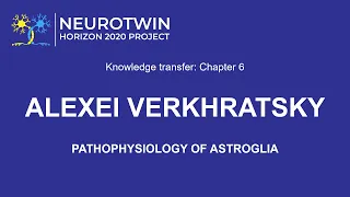 Alexei Verkhratsky: Pathophysiology of astroglia