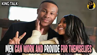 Why Would Men Get Married When They Can Work And Provide For Themselves | King Talk