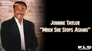 Johnnie Taylor - When She Stops Asking (Lyric Vide)