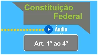 Áudio e Letra da Constituição Federal   Art  1º ao 4º