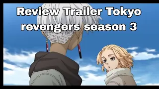 Review Trailer Season 3 Tokyo revengers dan juga prediksi